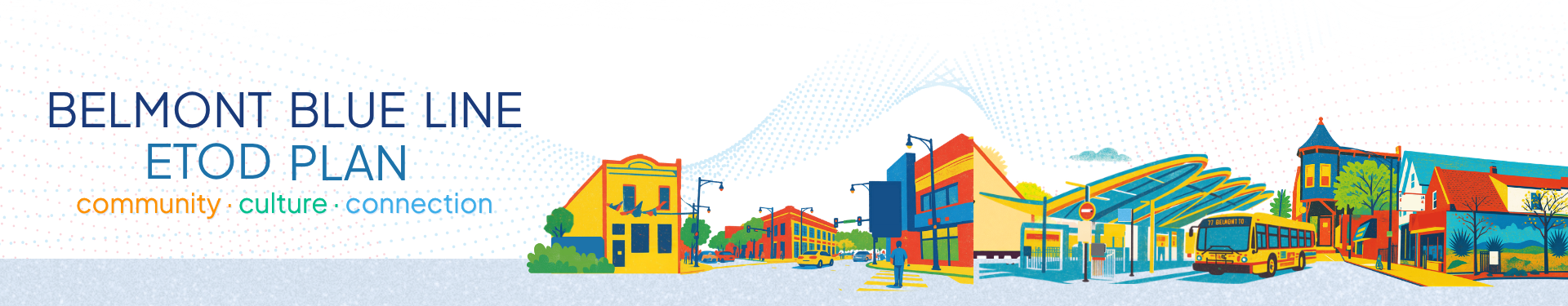 Belmont Blue Line ETOD Plan - Community - Culture - Connection